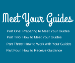 Meet your guides | prepare | meet | work with | receive guidance.