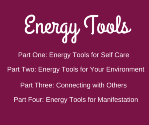 Energy Tools | Self Care | Environment | Connecting | Manifesting