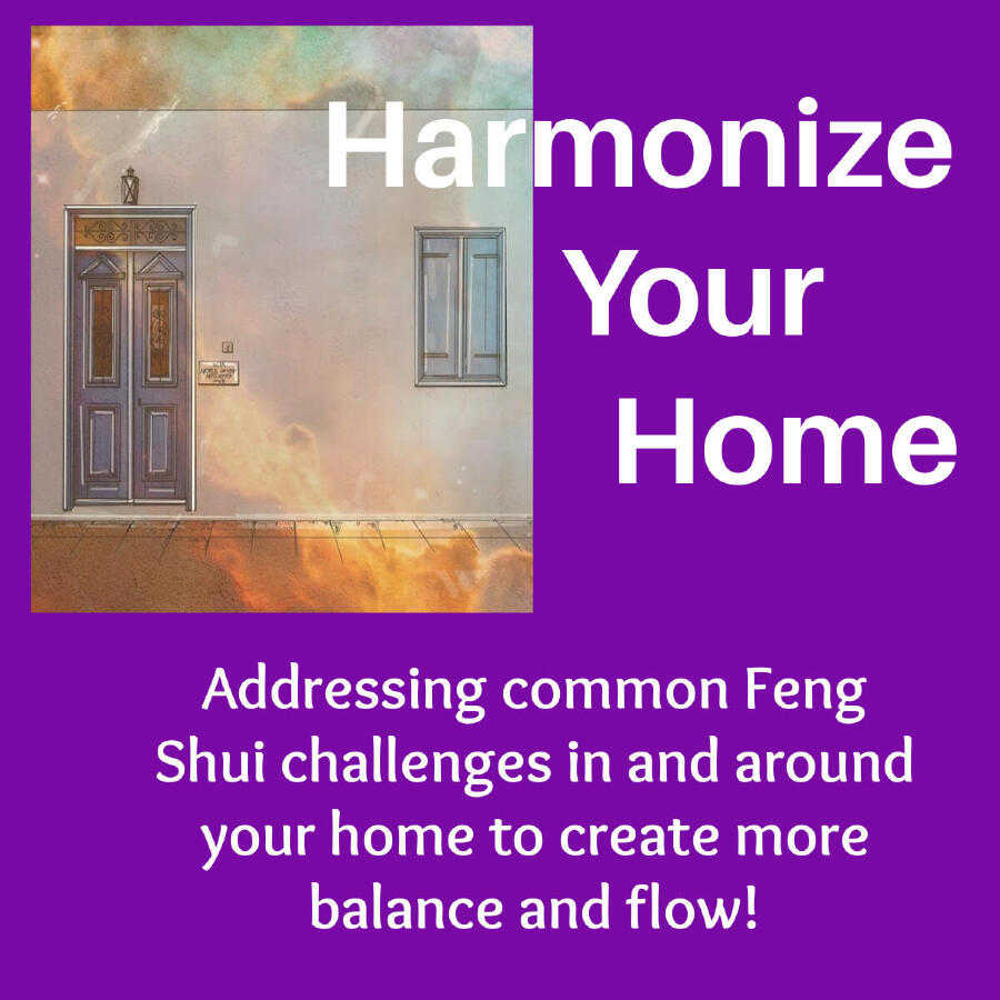 Harmonize Your Home class addresses common feng shui challenges!!
